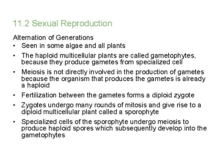 11. 2 Sexual Reproduction Alternation of Generations • Seen in some algae and all