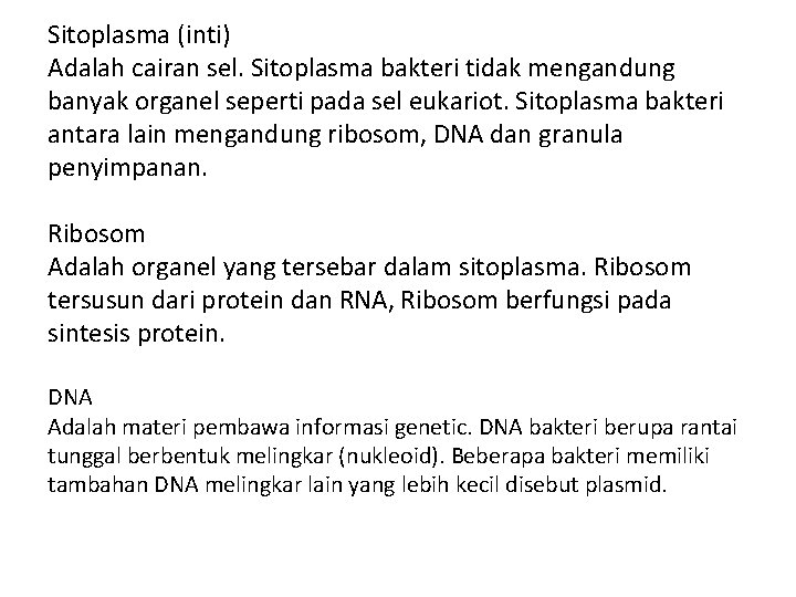 Sitoplasma (inti) Adalah cairan sel. Sitoplasma bakteri tidak mengandung banyak organel seperti pada sel