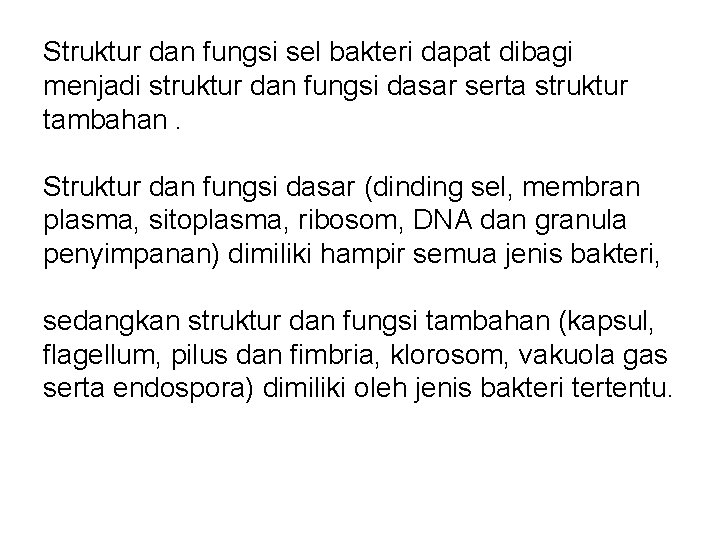 Struktur dan fungsi sel bakteri dapat dibagi menjadi struktur dan fungsi dasar serta struktur