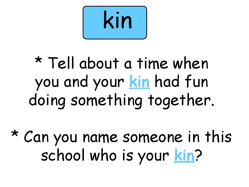 kin * Tell about a time when you and your kin had fun doing