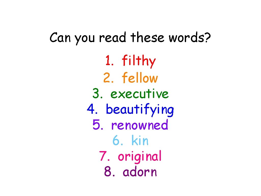 Can you read these words? 1. filthy 2. fellow 3. executive 4. beautifying 5.