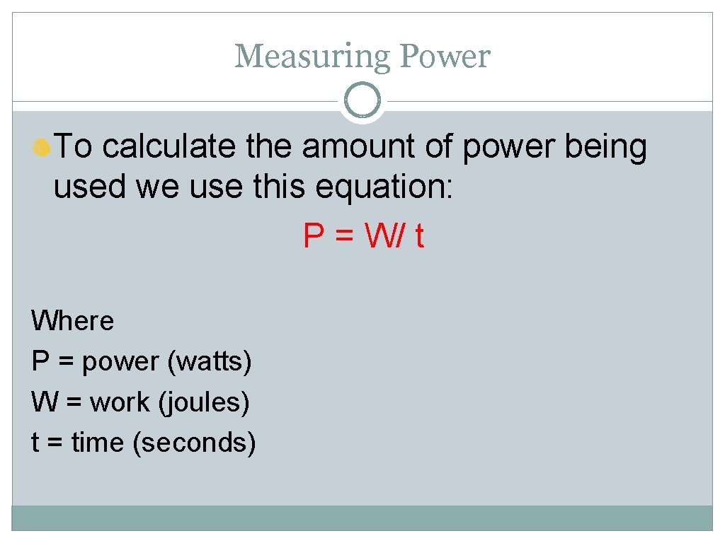 Measuring Power To calculate the amount of power being used we use this equation: