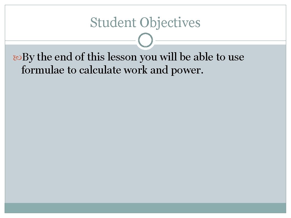 Student Objectives By the end of this lesson you will be able to use