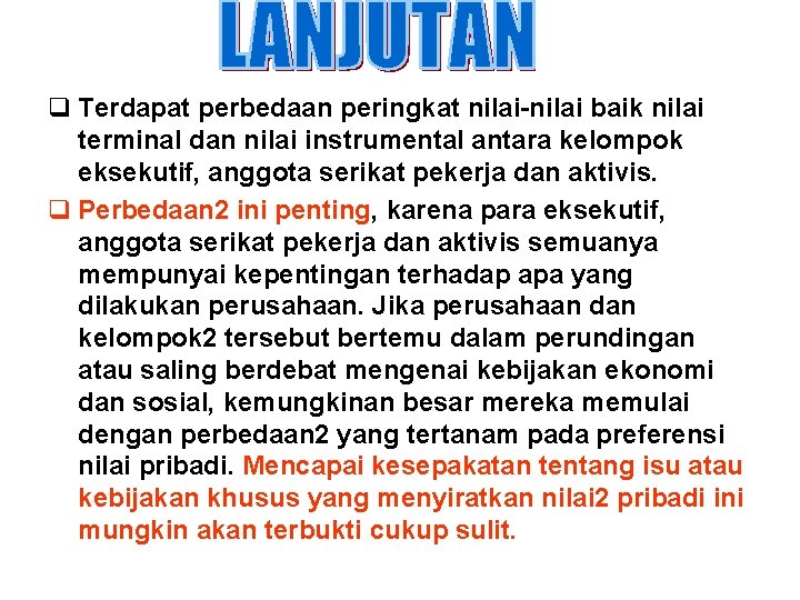 q Terdapat perbedaan peringkat nilai-nilai baik nilai terminal dan nilai instrumental antara kelompok eksekutif,