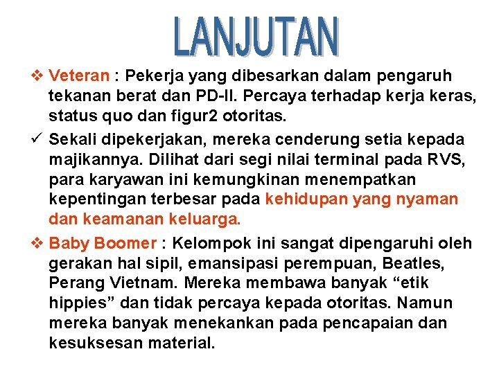 v Veteran : Pekerja yang dibesarkan dalam pengaruh tekanan berat dan PD-II. Percaya terhadap