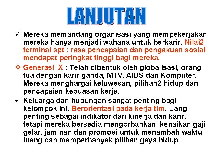 ü Mereka memandang organisasi yang mempekerjakan mereka hanya menjadi wahana untuk berkarir. Nilai 2