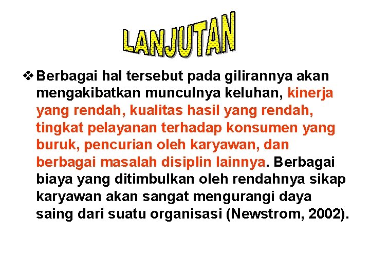 v Berbagai hal tersebut pada gilirannya akan mengakibatkan munculnya keluhan, kinerja yang rendah, kualitas