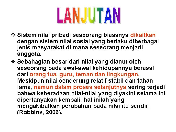 v Sistem nilai pribadi seseorang biasanya dikaitkan dengan sistem nilai sosial yang berlaku diberbagai