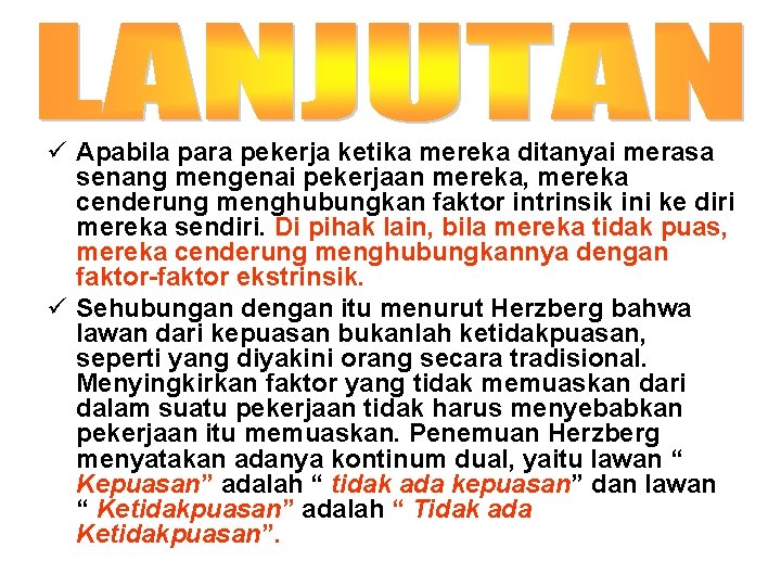 ü Apabila para pekerja ketika mereka ditanyai merasa senang mengenai pekerjaan mereka, mereka cenderung