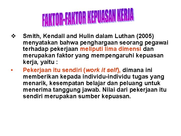 v • Smith, Kendall and Hulin dalam Luthan (2005) menyatakan bahwa penghargaan seorang pegawai