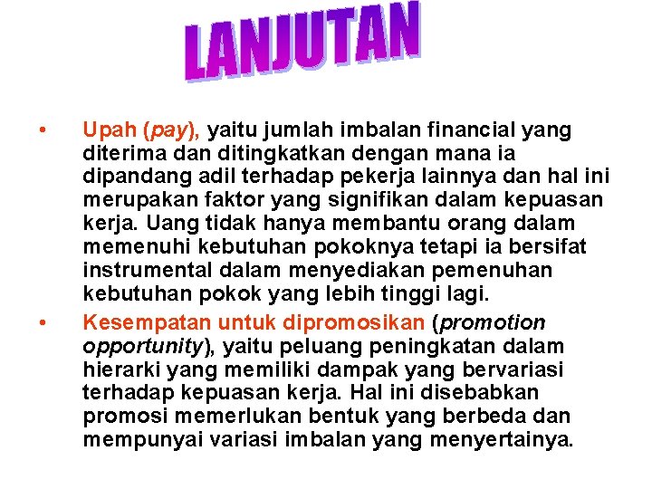  • • Upah (pay), yaitu jumlah imbalan financial yang diterima dan ditingkatkan dengan