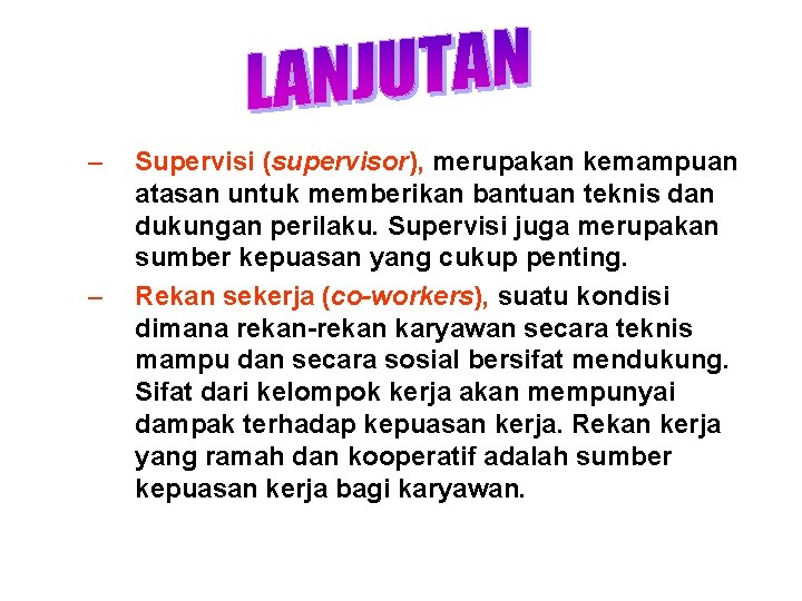 – – Supervisi (supervisor), merupakan kemampuan atasan untuk memberikan bantuan teknis dan dukungan perilaku.