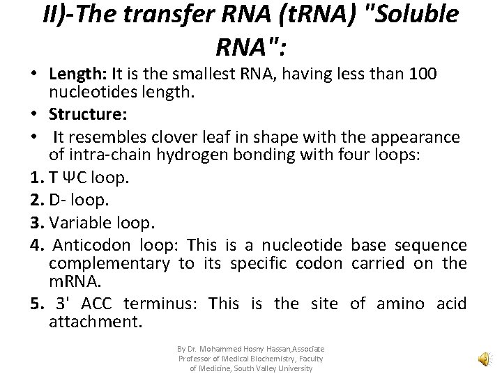 II)-The transfer RNA (t. RNA) "Soluble RNA": • Length: It is the smallest RNA,