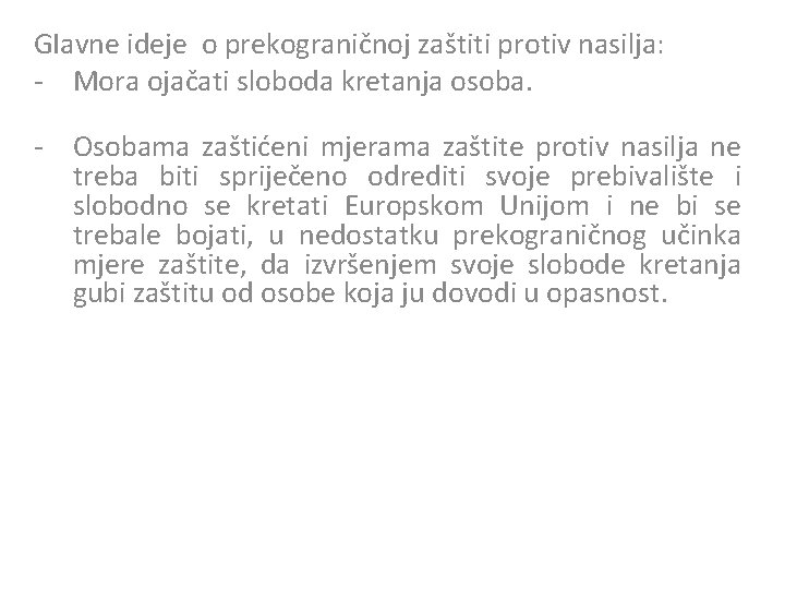 GIavne ideje o prekograničnoj zaštiti protiv nasilja: - Mora ojačati sloboda kretanja osoba. -