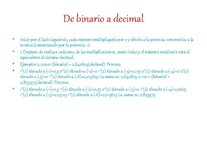 De binario a decimal • Inicie por el lado izquierdo, cada número multiplíquelo por