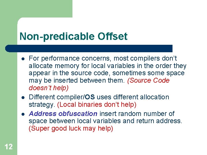 Non-predicable Offset l l l 12 For performance concerns, most compilers don’t allocate memory