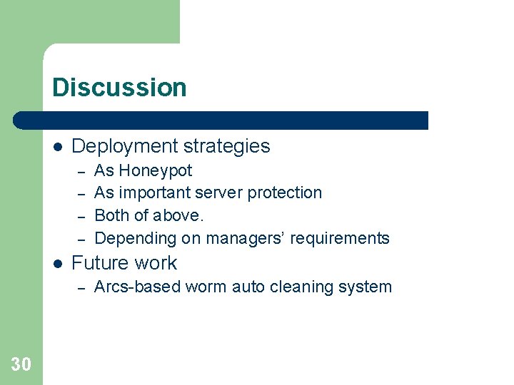 Discussion l Deployment strategies – – l Future work – 30 As Honeypot As
