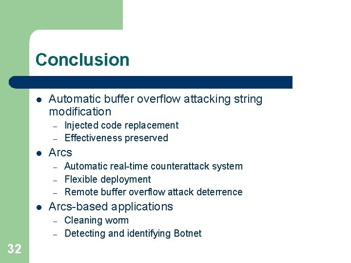 Conclusion l Automatic buffer overflow attacking string modification – – l Arcs – –