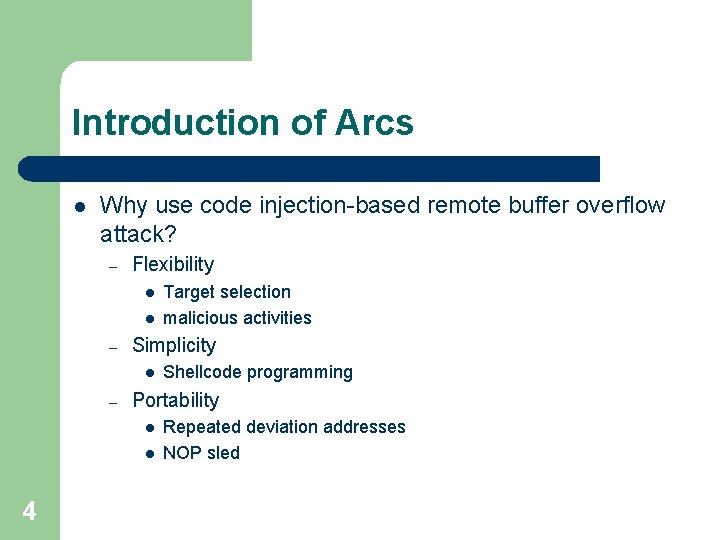 Introduction of Arcs l Why use code injection-based remote buffer overflow attack? – Flexibility