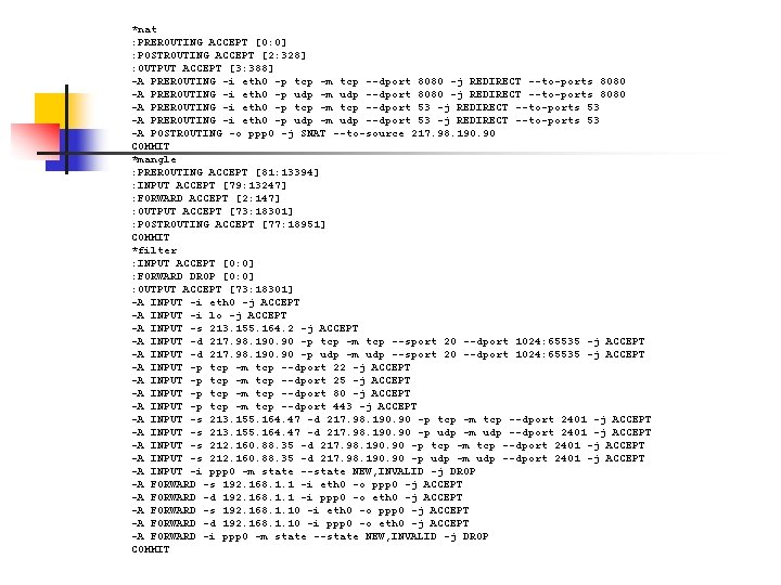 *nat : PREROUTING ACCEPT [0: 0] : POSTROUTING ACCEPT [2: 328] : OUTPUT ACCEPT