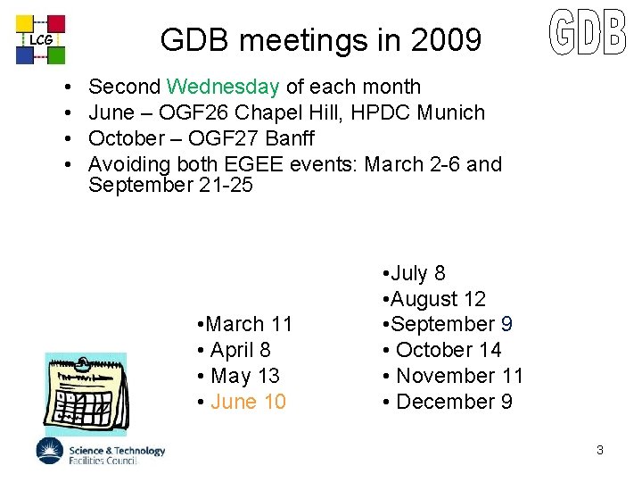 GDB meetings in 2009 LCG • • Second Wednesday of each month June –