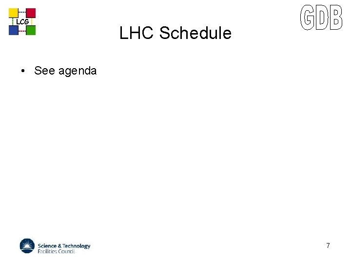 LCG LHC Schedule • See agenda 7 