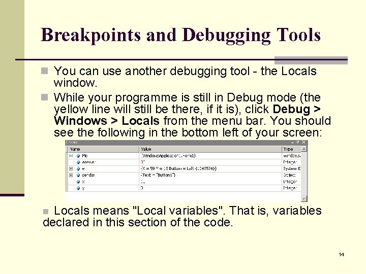 Breakpoints and Debugging Tools n You can use another debugging tool - the Locals Breakpoints and Debugging Tools n You can use another debugging tool - the Locals