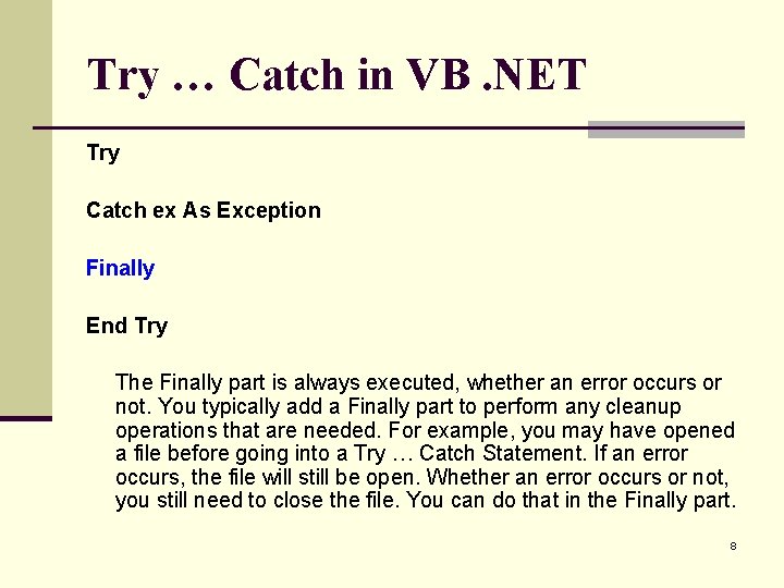 Try … Catch in VB. NET Try Catch ex As Exception Finally End Try Try … Catch in VB. NET Try Catch ex As Exception Finally End Try