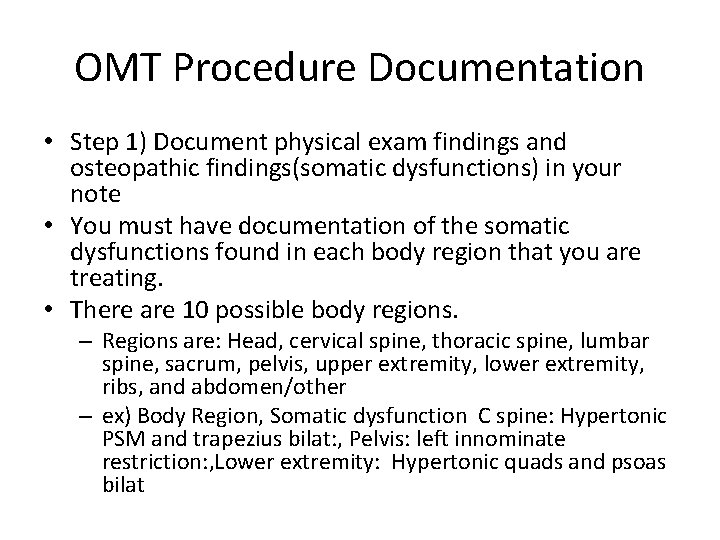OMT Procedure Documentation • Step 1) Document physical exam findings and osteopathic findings(somatic dysfunctions)