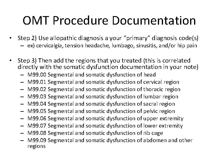 OMT Procedure Documentation • Step 2) Use allopathic diagnosis a your “primary” diagnosis code(s)