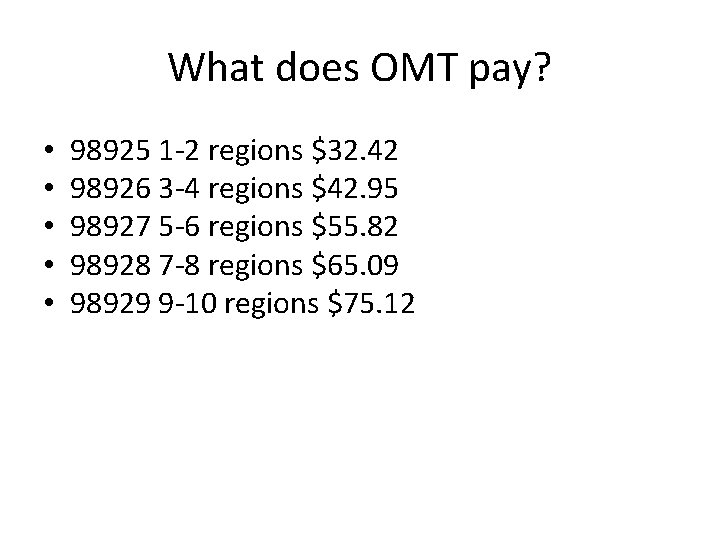 What does OMT pay? • • • 98925 1 -2 regions $32. 42 98926