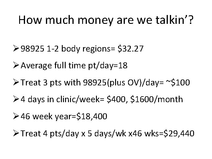 How much money are we talkin’? Ø 98925 1 -2 body regions= $32. 27