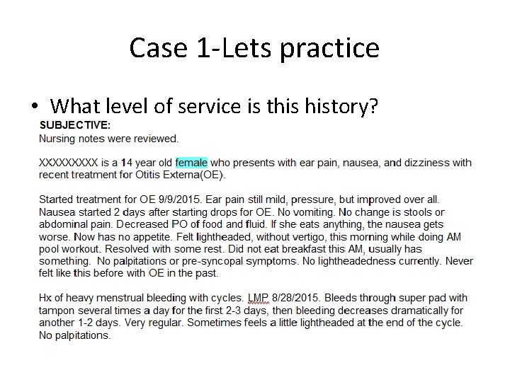 Case 1 -Lets practice • What level of service is this history? 
