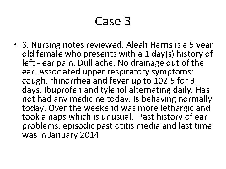 Case 3 • S: Nursing notes reviewed. Aleah Harris is a 5 year old