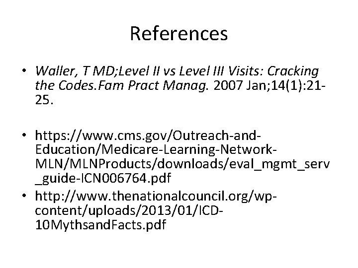 References • Waller, T MD; Level II vs Level III Visits: Cracking the Codes.