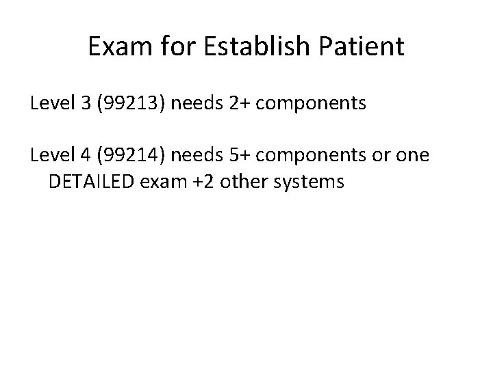 Exam for Establish Patient Level 3 (99213) needs 2+ components Level 4 (99214) needs