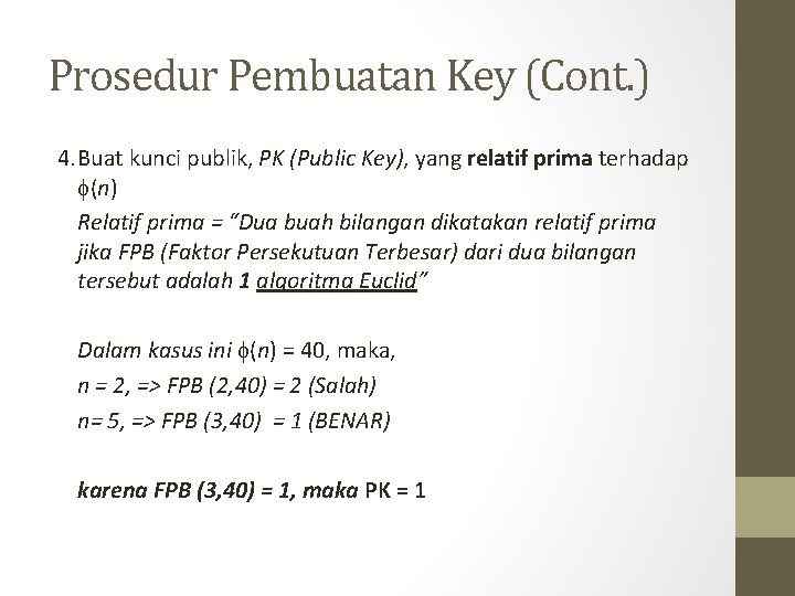 Prosedur Pembuatan Key (Cont. ) 4. Buat kunci publik, PK (Public Key), yang relatif