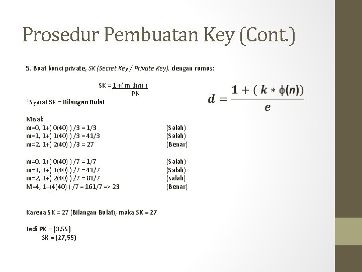 Prosedur Pembuatan Key (Cont. ) 5. Buat kunci private, SK (Secret Key / Private