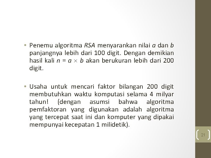  • Penemu algoritma RSA menyarankan nilai a dan b panjangnya lebih dari 100