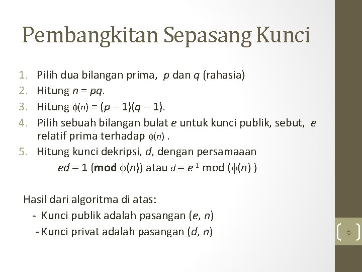 Pembangkitan Sepasang Kunci 1. 2. 3. 4. Pilih dua bilangan prima, p dan q