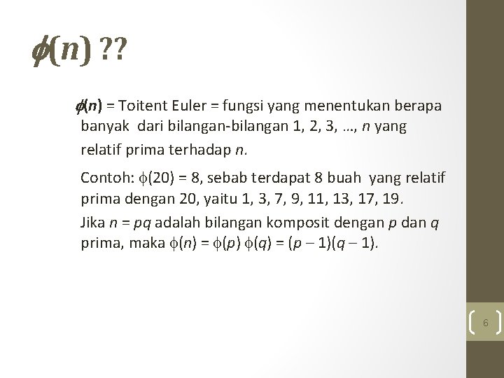  (n) ? ? (n) = Toitent Euler = fungsi yang menentukan berapa Contoh: