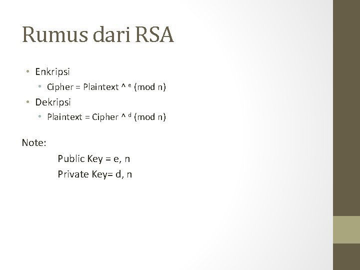 Rumus dari RSA • Enkripsi • Cipher = Plaintext ^ e (mod n) •