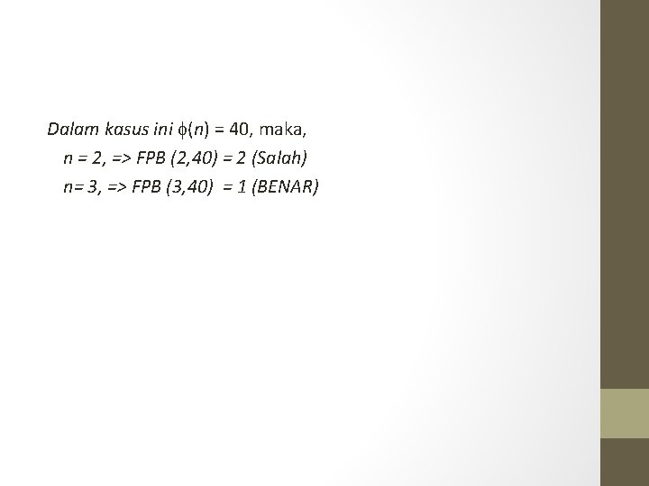 Dalam kasus ini (n) = 40, maka, n = 2, => FPB (2, 40)