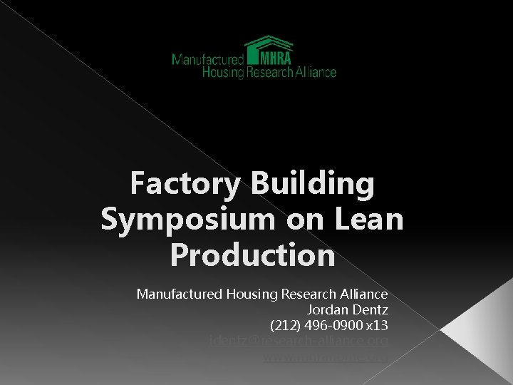 Factory Building Symposium on Lean Production Manufactured Housing Research Alliance Jordan Dentz (212) 496