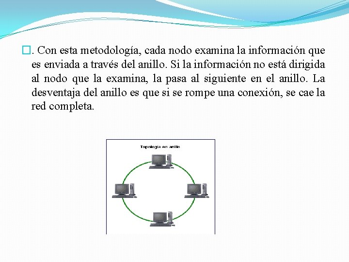 �. Con esta metodología, cada nodo examina la información que es enviada a través