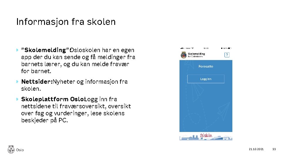 Informasjon fra skolen "Skolemelding": Osloskolen har en egen app der du kan sende og
