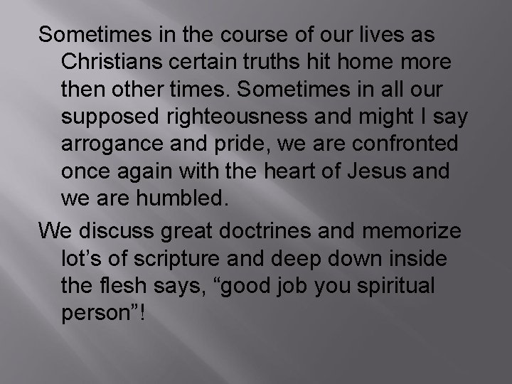 Sometimes in the course of our lives as Christians certain truths hit home more