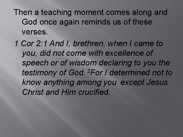 Then a teaching moment comes along and God once again reminds us of these