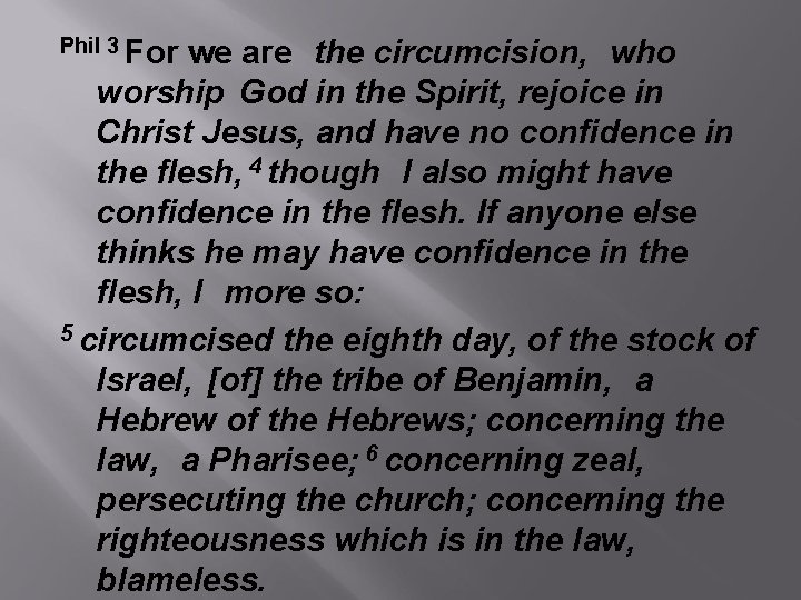 Phil 3 For we are the circumcision, who worship God in the Spirit, rejoice