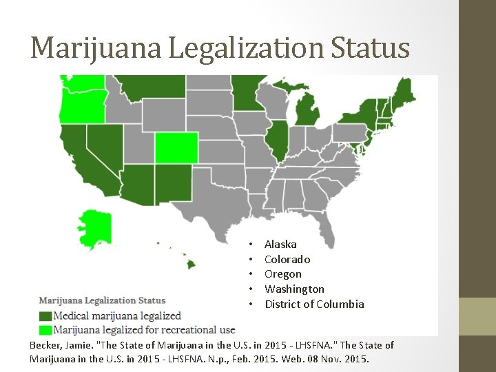 Marijuana Legalization Status • • • Alaska Colorado Oregon Washington District of Columbia Becker,